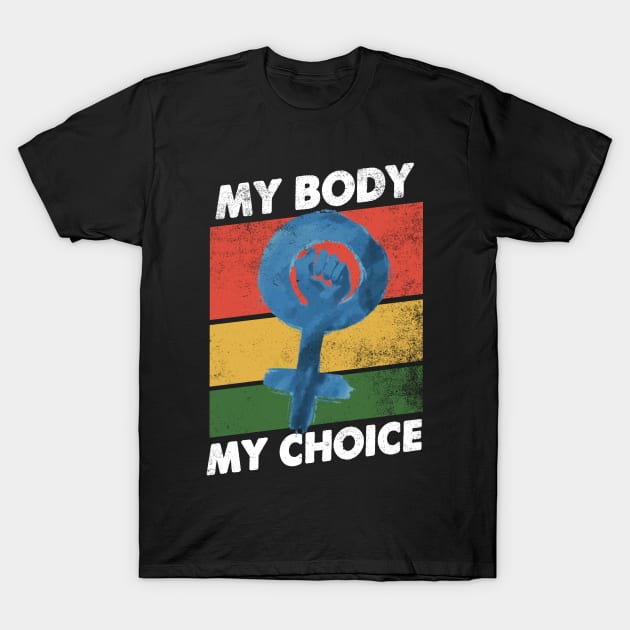 My body my choice - Pro choice design for feminists T-Shirt by geekmethat